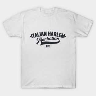 Italian Harlem Manhattan - NYC Neighborhood Shirts T-Shirt